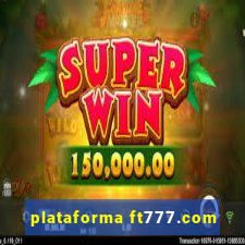 plataforma ft777.com